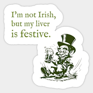 I'm not Irish, but my liver is festive. Sticker